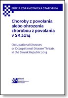 Titulka publikácie - Choroby z povolania alebo ohrozenia chorobou z povolania v SR 2014