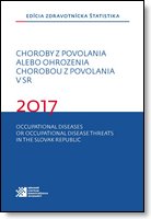 Titulka publikácie - Choroby z povolania alebo ohrozenia chorobou z povolania v SR 2017