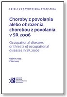 Titulka publikácie - Choroby z povolania alebo ohrozenia chorobou z povolania v SR 2006