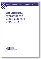 Titulka publikácie - Ambulantná starostlivosť o deti a dorast v SR 2008