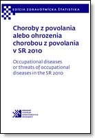 Titulka publikácie - Choroby z povolania alebo ohrozenia chorobou z povolania v SR 2010