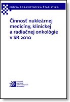 Titulka publikácie - Činnosť nukleárnej medicíny, klinickej a radiačnej onkológie v SR 2010