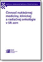 Titulka publikácie - Činnosť nukleárnej medicíny, klinickej a radiačnej onkológie v SR 2011