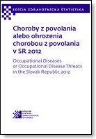 Titulka publikácie - Choroby z povolania alebo ohrozenia chorobou z povolania v SR 2012