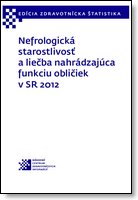 Titulka publikácie - Nefrologická starostlivosť a liečba nahrádzajúca funkciu obličiek v SR 2012