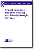 Titulka publikácie - Činnosť nukleárnej medicíny, klinickej a radiačnej onkológie  v SR 2012