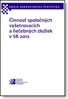 Titulka publikácie - Činnosť spoločných vyšetrovacích a liečebných zložiek v SR 2012