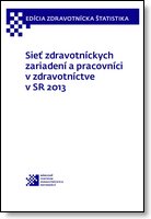 Titulka publikácie - Sieť zdravotníckych zariadení a pracovníci v zdravotníctve v SR 2013