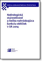 Titulka publikácie - Nefrologická starostlivosť a liečba nahrádzajúca funkciu obličiek v SR 2014