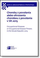 Titulka publikácie - Choroby z povolania alebo ohrozenia chorobou z povolania v SR 2015