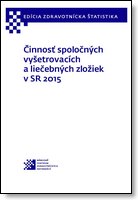 Titulka publikácie - Činnosť spoločných vyšetrovacích a liečebných zložiek v SR 2015